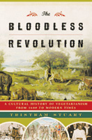 'The Bloodless Revolution: A Cultural History of Vegetarianism From 1600 to Modern Times'