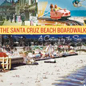 'The Santa Cruz Beach Boardwalk: A Century by the Sea'